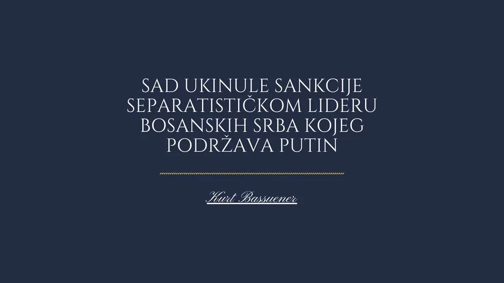 SAD ukinule sankcije separatističkom lideru bosanskih Srba kojeg podržava Putin